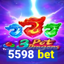 5598 bet